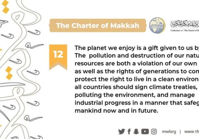 The Charterof Makkah calls for promoting environmental sustainability to safeguard mankind now & in the future.