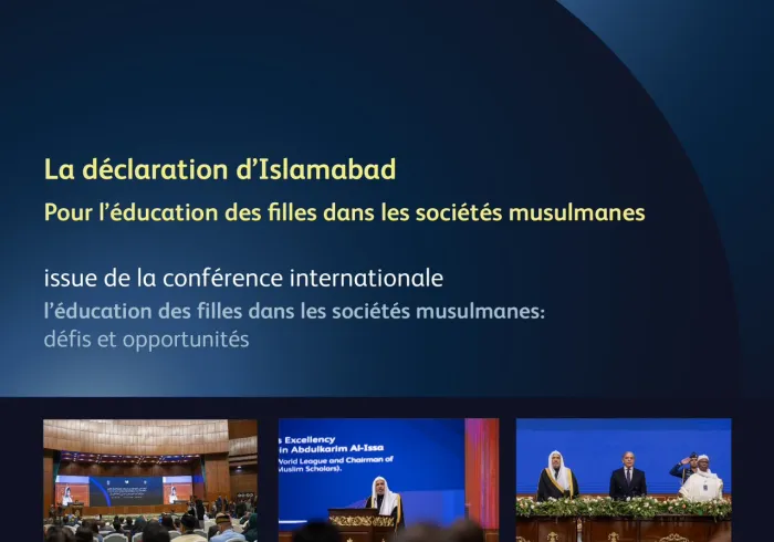 La Déclaration d’Islamabad s’inscrit dans le cadre de l’initiative du Secrétaire général de la Ligue islamique mondiale : «L’éducation des filles dans les sociétés musulmanes»