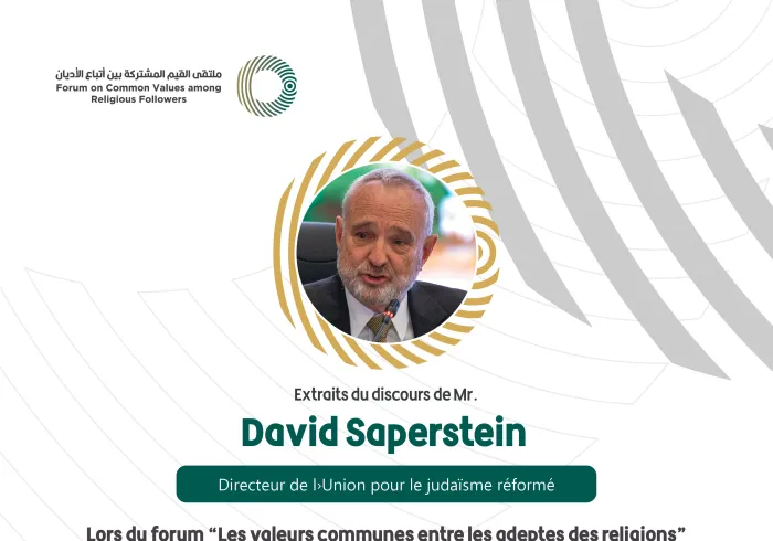 Extraits du discours de David Saperstein Directeur de l’Union pour le judaïsme réformé Lors du Forum Valeurs Communes Riyad