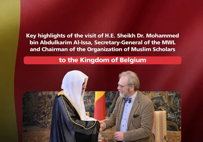 Key highlights of the visit of H.E. Sheikh Dr. Mohammed Al-Issa , Secretary-General of the MWL and Chairman of the Organization of Muslim Scholars, to the Kingdom of Belgium: