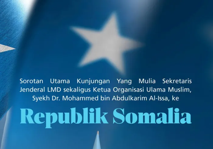 Sorotan utama kunjungan Yang Mulia Sekretaris Jenderal LMD sekaligus Ketua Organisasi Ulama Muslim, Syekh Dr. Mohammed Al-Issa , ke Somalia: