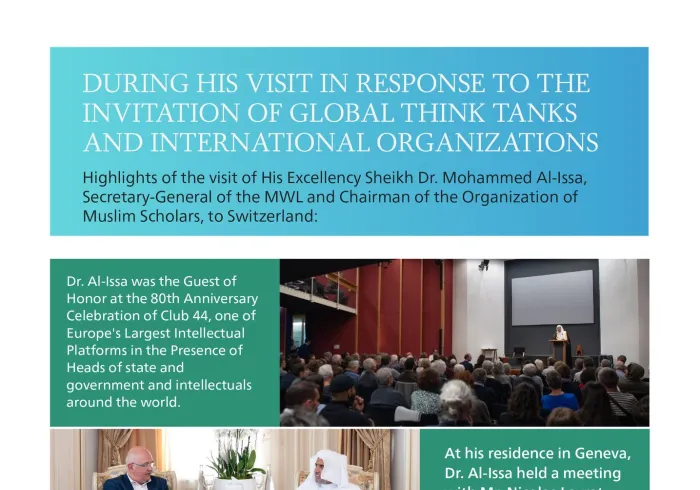 At the invitation of global think tanks and international organizations, His Excellency Sheikh Dr. Mohammed Al-Issa, Secretary-General of the Muslim World League (MWL) and Chairman of the Organization of Muslim Scholars, visited Switzerland